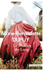 Le moulin du loup Tome 1 - Dupuy Marie-Bernadette