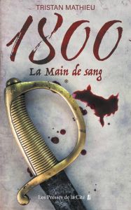 1800. La main de sang - Mathieu Tristan