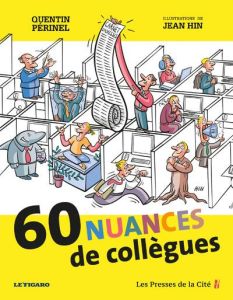 60 nuances de collègues - Périnel Quentin - Hin Jean