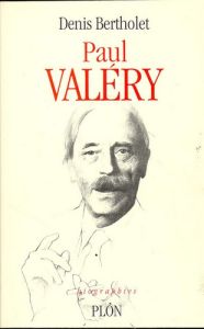 Paul Valéry. 1871-1945 - Bertholet Denis
