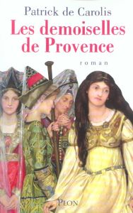 Les demoiselles de Provence - Carolis Patrick de