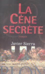 La Cène secrète - Sierra Javier - Yvoire Carole d'