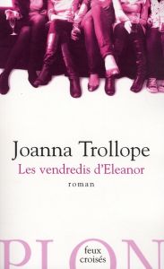 Les vendredis d'Eleanor - Trollope Joanna - Chapman Isabelle