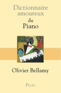 Dictionnaire amoureux du piano - Bellamy Olivier - Bouldouyre Alain