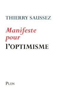 Manifeste pour l'optimisme - Saussez Thierry