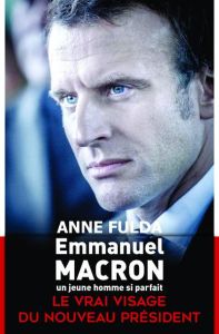 Emmanuel Macron, un jeune homme si parfait - Fulda Anne