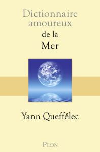 Dictionnaire amoureux de la mer - Queffélec Yann