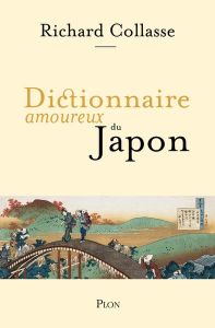Dictionnaire amoureux du Japon - Collasse Richard - Bouldouyre Alain - Collasse Amé