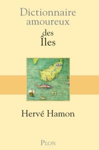 Dictionnaire amoureux des îles - Hamon Hervé - Bouldouyre Alain