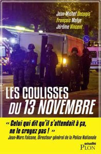 Les coulisses du 13 novembre - Décugis Jean-Michel - Malye François - Vincent Jér