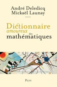 Dictionnaire amoureux des mathématiques - Deledicq André - Launay Mickaël - Casiro Francis -