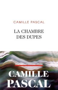 La chambre des dupes - Pascal Camille