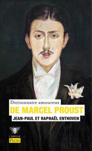 Dictionnaire amoureux de Marcel Proust - Enthoven Jean-Paul - Enthoven Raphaël - Bouldouyre