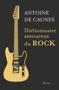 Dictionnaire amoureux du rock. Edition collector - Caunes Antoine de