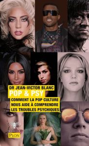 Pop & Psy. Comment la pop culture nous aide à comprendre les troubles psychiques - Blanc Jean-Victor
