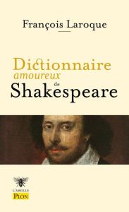 Dictionnaire amoureux de Shakespeare - Laroque François - Bouldouyre Alain