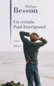 Un certain Paul Darrigrand - Besson Philippe