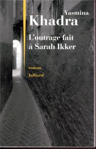 L'outrage fait à Sarah Ikker Tome 1 - Khadra Yasmina