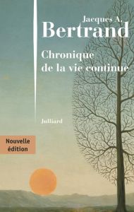 Chronique de la vie continue - Bertrand Jacques André