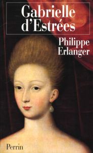 Gabrielle d'Estrées - Erlanger Philippe