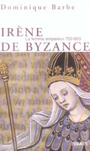 Irène de Byzance - Barbé Dominique