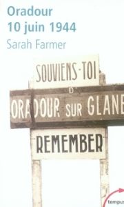Oradour 10 juin 1944. Arrêt sur mémoire - Farmer Sarah - Guglielmina Pierre