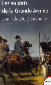 Les soldats de la Grande Armée - Damamme Jean-Claude