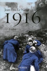 1916. L'enfer - Le Naour Jean-Yves
