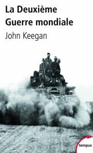 La Deuxième Guerre mondiale - Keegan John - Revellat Marie-Alyx