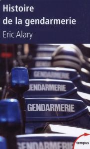 Histoire de la gendarmerie - Alary Eric