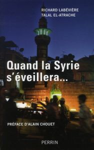 Quand la Syrie s'éveillera... - Labévière Richard - El-Atrache Talal - Chouet Alai