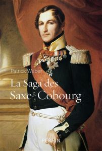 La saga des Saxe-Cobourg - Weber Patrick