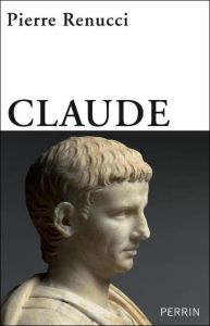 Claude. L'empereur inattendu - Renucci Pierre