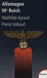 Allemagne IIIe Reich - Vallaud Pierre - Aycard Mathilde