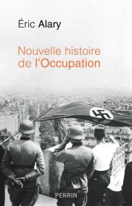 Nouvelle histoire de l'Occupation - Alary Eric