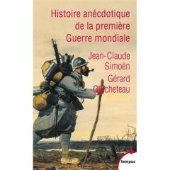 Histoire anecdotique de la Première Guerre mondiale - Guicheteau Gérard - Simoën Jean-Claude