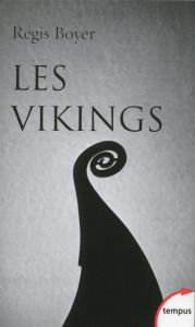 Les Vikings. Histoire et civilisation - Boyer Régis