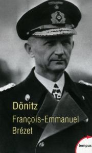 Dönitz. "Le dernier Führer" - Brézet François-Emmanuel