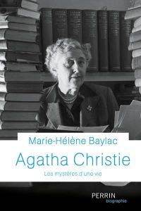 Agatha Christie. Les mystères d'une vie - Baylac Marie-Hélène