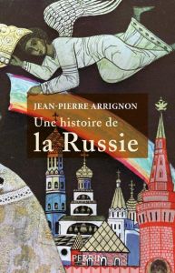 Une histoire de la Russie - Arrignon Jean-Pierre