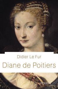 Diane de Poitiers - Le Fur Didier