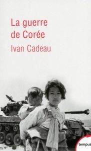La guerre de Corée 1950-1953 - Cadeau Ivan