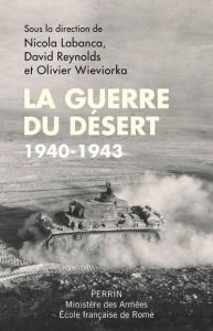 La guerre du désert. 1940-1943 - Labanca Nicola - Reynolds David - Wieviorka Olivie