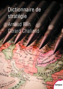 Dictionnaire de stratégie. Edition revue et augmentée - Blin Arnaud - Chaliand Gérard