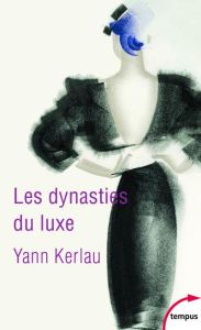 Les dynasties du luxe - Kerlau Yann