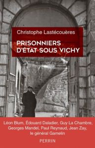 Prisonniers d'état sous Vichy - Lastécouères Christophe