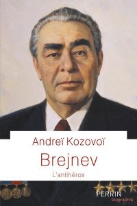 Brejnev. L'antihéros - Kozovoï Andreï