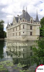 Les châteaux de la Loire - Des Cars Jean