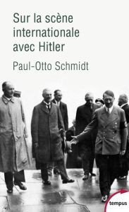 Sur la scène internationale avec Hitler - Schmidt Paul-Otto - Bled Jean-Paul
