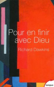 Pour en finir avec Dieu - Dawkins Richard - Desjeux-Lefort Marie-France
